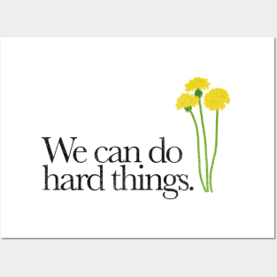 We Can Do Hard Things (Distressed) Posters and Art